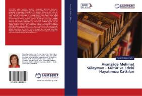 Avanzâde Mehmet Süleyman - Kültür ve Edebî Hayatimiza Katkilari di Seher Erdogan Çeltik edito da LAP Lambert Academic Publishing