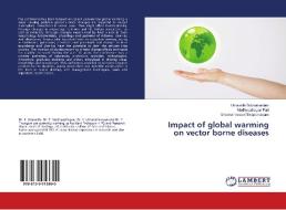 Impact of global warming on vector borne diseases di Umavathi Subramaniam, Madhiyazhagan Pari, Umamaheswari Sivaprakasam edito da LAP Lambert Academic Publishing