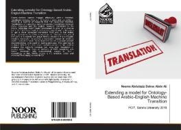 Extending a model for Ontology-Based Arabic-English Machine Transltion di Neama Abdulaziz Dahan Abdo Ali edito da Noor Publishing