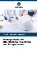 Management von öffentlichen Projekten und Programmen di Lazare Lembion-Legangui edito da Verlag Unser Wissen