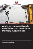 Analyse comparative de différentes architectures Multiply Accumulate di Sneha Angeline edito da Editions Notre Savoir