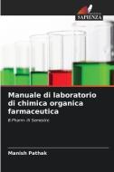 Manuale di laboratorio di chimica organica farmaceutica di Manish Pathak edito da Edizioni Sapienza