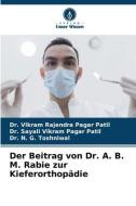 Der Beitrag von Dr. A. B. M. Rabie zur Kieferorthopädie di Vikram Rajendra Pagar Patil, Sayali Vikram Pagar Patil, N. G. Toshniwal edito da Verlag Unser Wissen