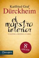 El maestro interior : el maestro, el discípulo, el camino di Karlfried Dürckheim edito da Mensajero, S.A.