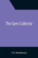 The Gem Collector di P. G. Wodehouse edito da Alpha Editions