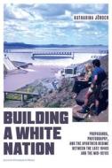 Building A White Nation di Katharina Joerder edito da Leuven University Press