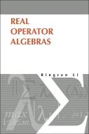 Real Operator Algebras di Li Bingren edito da World Scientific