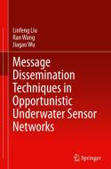 Message Dissemination Techniques in Opportunistic Underwater Sensor Networks di Linfeng Liu, Ran Wang, Jiagao Wu edito da SPRINGER NATURE