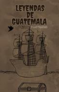 LEYENDAS DE GUATEMALA: ILUSTRADAS di H CTOR ARRIOLA JR. edito da LIGHTNING SOURCE UK LTD