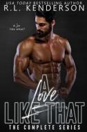 A Love Like That di Kenderson R.L. Kenderson edito da Independently Published