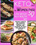Keto Diet Cookbook For Women Over 50 di Gracelynn Rogers edito da Independently Published