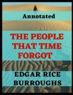 The People that Time Forgot Annotated di Edgar Rice Burroughs edito da UNICORN PUB GROUP