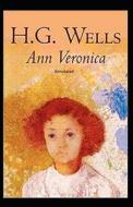 Ann Veronica Annotated di H. G. Wells edito da UNICORN PUB GROUP