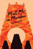 Meet Me in Mumbai di Lovelace Cook edito da LIGHTNING SOURCE INC