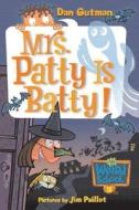 Mrs. Patty Is Batty! di Dan Gutman edito da HarperCollins Publishers