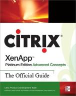 Citrix Xenapp(tm) Platinum Edition Advanced Concepts: The Official Guide di Citrix Systems Inc edito da MCGRAW HILL BOOK CO