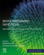 Biopolymer-Based Nano Films: Applications in Food Packaging and Wound Healing edito da ELSEVIER