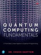 Quantum Computing Fundamentals di EASTTOM CHUCK edito da Pearson Professional Computing