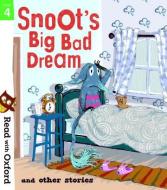 Read With Oxford: Stage 4: Snoot's Big Bad Dream And Other Stories di Narinder Dhami, Simon Puttock, Jeanne Willis, Aleesah Darlison, John Dougherty, Geoff Havel edito da Oxford University Press