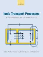 Ionic Transport Processes di Ky¿sti Kontturi edito da OUP Oxford