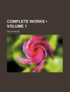 Complete Works (volume 1) di Oscar Wilde edito da General Books Llc
