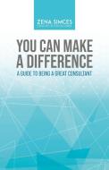 You Can Make a Difference di Zena Simces edito da Tellwell Talent
