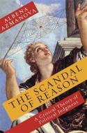 The Scandal Of Reason di Albena Azmanova edito da Columbia University Press