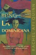 Being La Dominicana di Rachel Afi Quinn edito da University Of Illinois Press