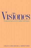 Visiones - Perspectives Literarias do la Realidad Hispana di Carlos M. Coria-Sánchez edito da Yale University Press