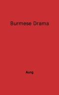Burmese Drama di U. Htin Aung, Maung A. Htin, Unknown edito da Praeger