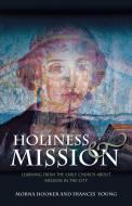 Holiness and Mission di Morna Hooker, Frances Young edito da SCM Press