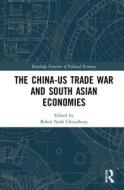 The China-us Trade War And South Asian Economies edito da Taylor & Francis Ltd