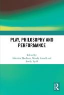 Play, Philosophy And Performance edito da Taylor & Francis Ltd