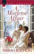 A Mistletoe Affair di Farrah Rochon edito da Harlequin Books
