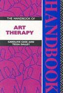 The Handbook of Art Therapy di Tessa Dalley, Caroline Case edito da Taylor & Francis Ltd