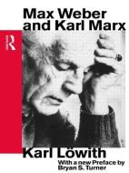 Max Weber and Karl Marx di Karl Lowith edito da Routledge