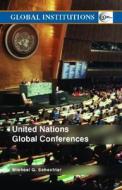 United Nations Global Conferences di Michael G. Schechter edito da Taylor & Francis Ltd