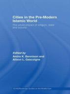 Cities in the Pre-Modern Islamic World edito da Taylor & Francis Ltd
