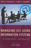 Managing and Using Information Systems: A Strategic Approach di Keri E. Pearlson, Carol S. Saunders edito da John Wiley & Sons
