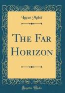 The Far Horizon (Classic Reprint) di Lucas Malet edito da Forgotten Books