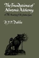 The Foundations of Newton's Alchemy di Betty J. Dobbs, B. J. T. Dobbs edito da Cambridge University Press