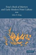 Foxe's 'Book of Martyrs' and Early Modern Print Culture di Mr John N. King edito da Cambridge University Press
