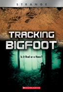 Tracking Big Foot (Xbooks: Strange): Is It Real or a Hoax? di Michael Teitelbaum edito da CHILDRENS PR