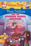 Thea Stilton and the Spanish Dance Mission: A Geronimo Stilton Adventure di Thea Stilton edito da TURTLEBACK BOOKS