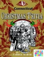 Connecticut Classic Christmas Trivia di Carole Marsh edito da Gallopade International