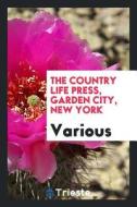 The Country Life Press, Garden City, New York di Various edito da LIGHTNING SOURCE INC