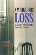Ambiguous Loss di Pauline Boss edito da Harvard University Press