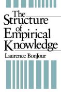 BonJour, L: The Structure of Empirical Knowledge di Laurence BonJour edito da Harvard University Press