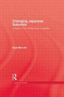 Changing Japanese Suburbia di Eyal Ben-Ari edito da Routledge