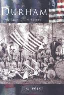 Durham:: A Bull City Story di Jim Wise edito da ARCADIA PUB (SC)
